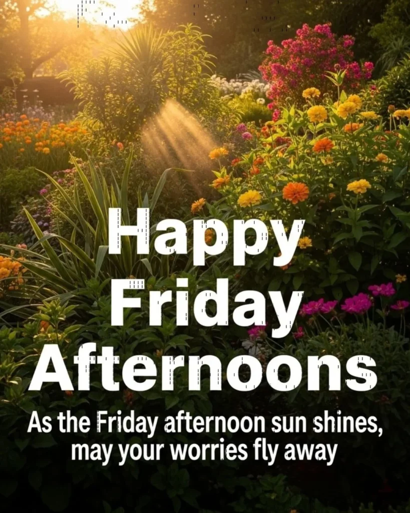 Sunny garden landscape with happy Friday afternoon blessing for worries to fly away.