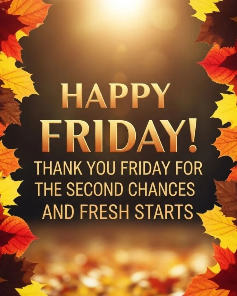 Autumn leaves frame with thankful happy Friday blessing for second chances and fresh starts