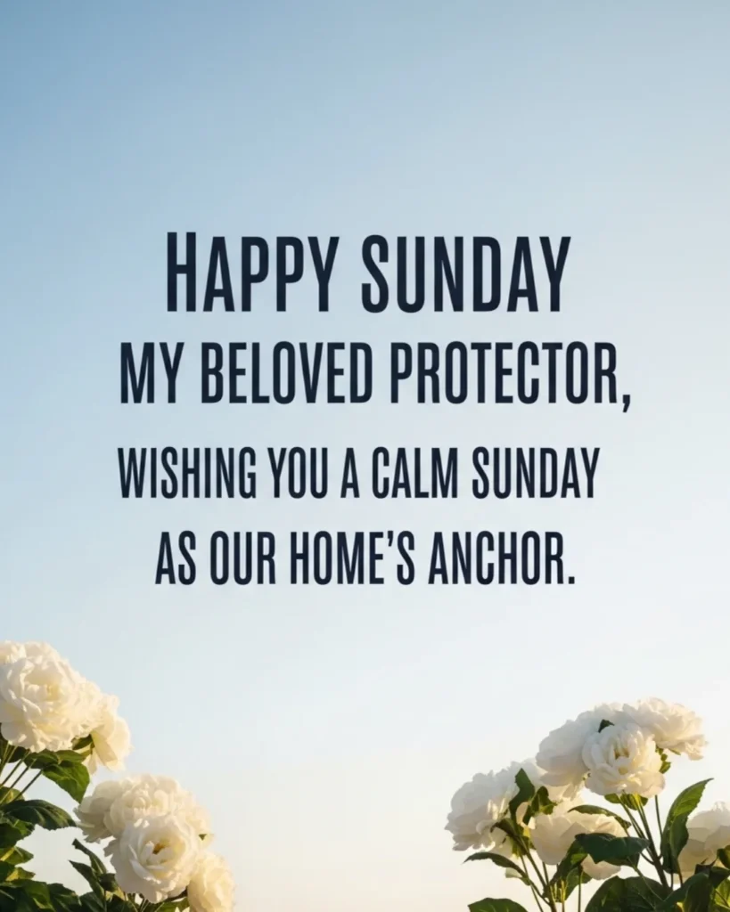 Sunday blessings for him happy Sunday beloved protector calm Sunday quote with white flowers