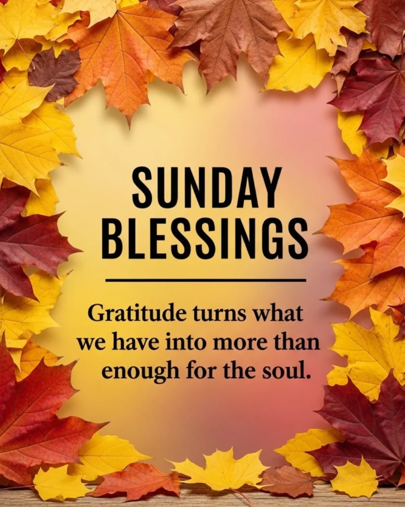 Thankful Sunday blessings gratitude turns what we have into enough with autumn leaves border